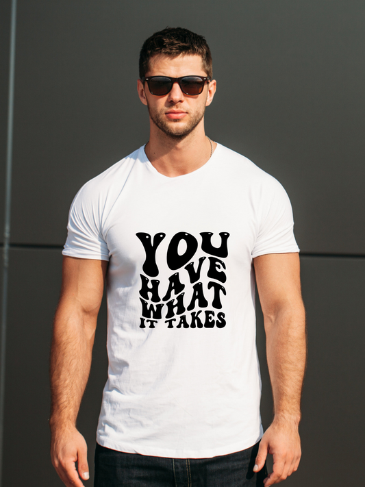 YOU HAVE WHAT IT TAKES T-Shirt – Regular Fit T-Shirt